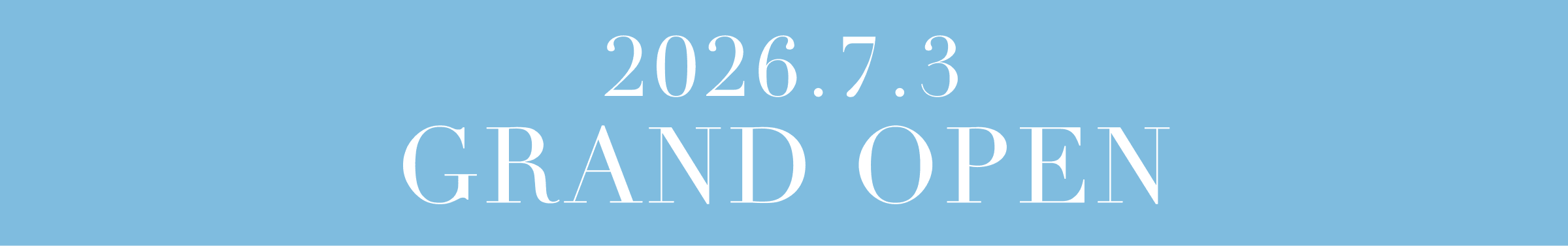 2026.7.3 GRAND OPEN